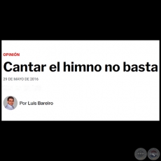CANTAR EL HIMNO NO BASTA - Por LUIS BAREIRO - Domingo, 29 de Mayo de 2016